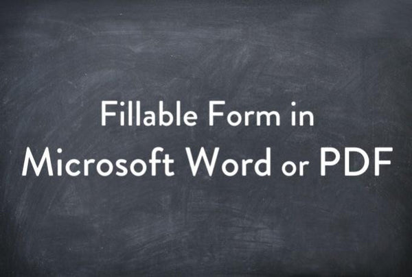 Fillable Form in Microsoft Word or PDF